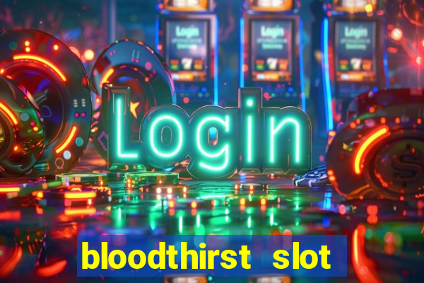 bloodthirst slot free play