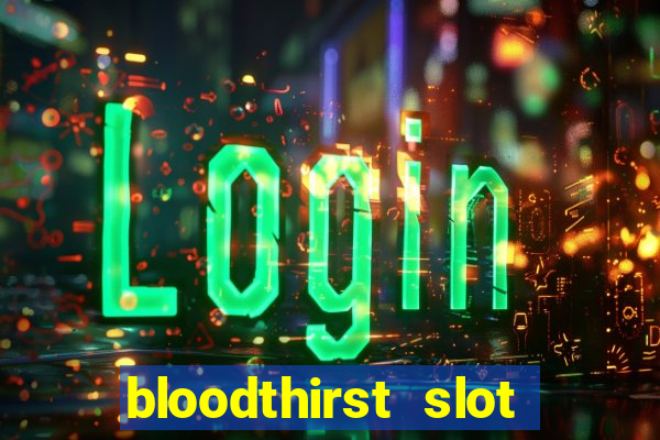 bloodthirst slot free play