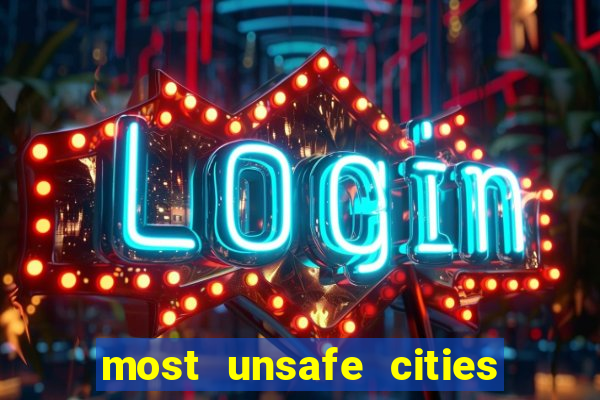 most unsafe cities in us