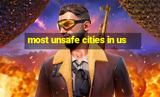 most unsafe cities in us