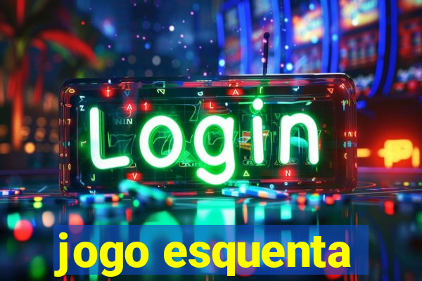 jogo esquenta