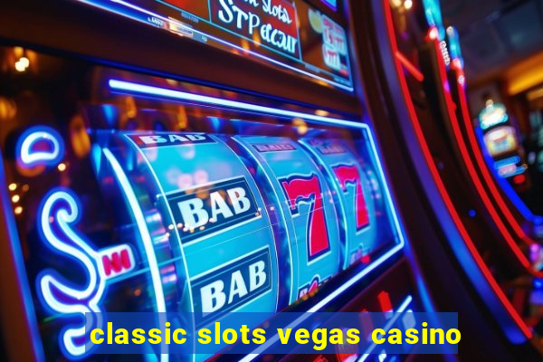 classic slots vegas casino