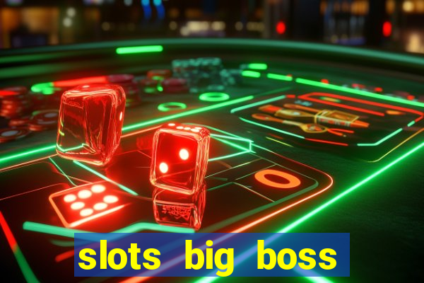 slots big boss paga mesmo