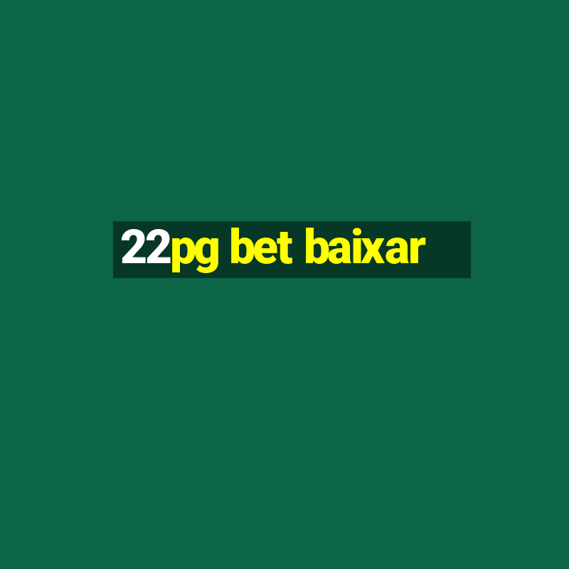 22pg bet baixar