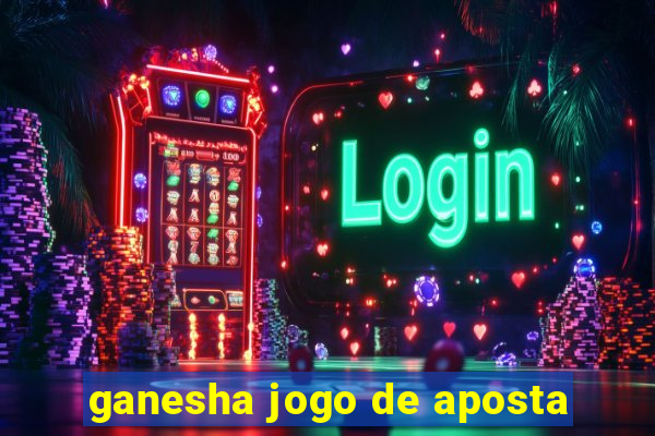 ganesha jogo de aposta