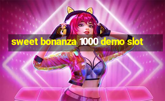 sweet bonanza 1000 demo slot