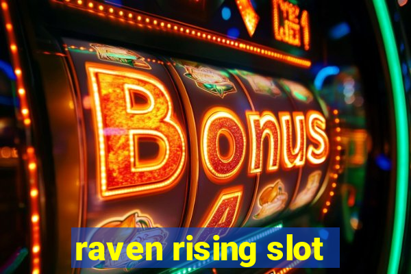 raven rising slot