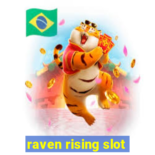 raven rising slot