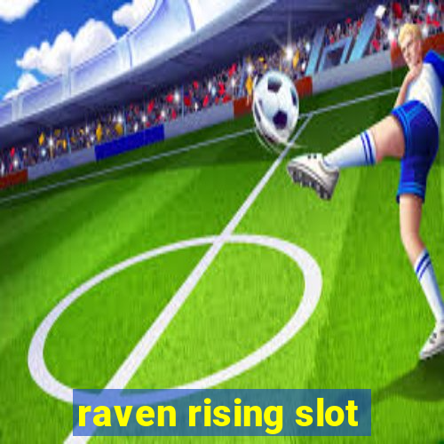 raven rising slot