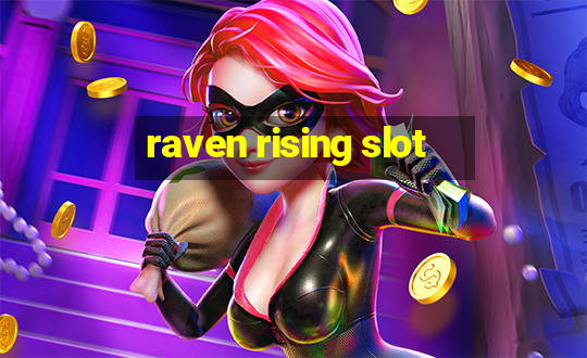 raven rising slot