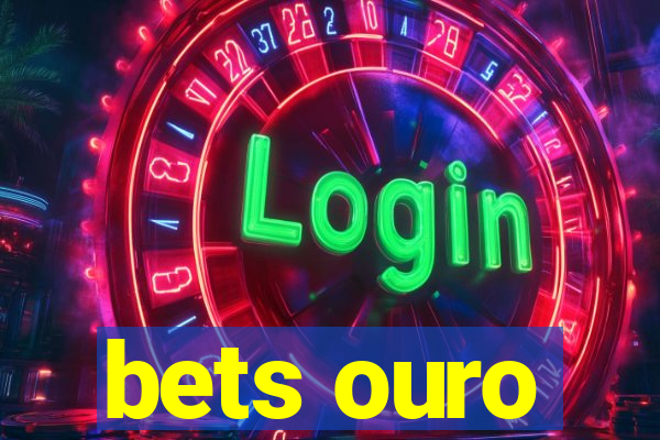 bets ouro