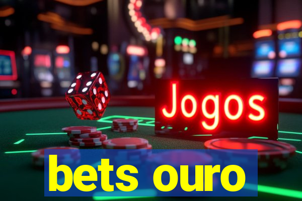 bets ouro