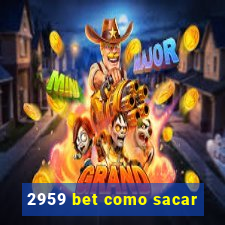 2959 bet como sacar