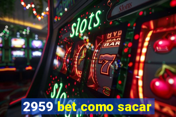 2959 bet como sacar