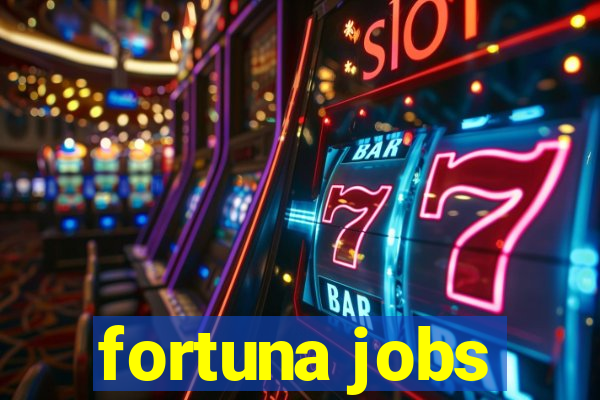 fortuna jobs