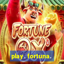 play. fortuna.