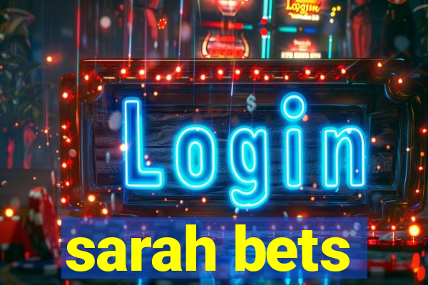 sarah bets