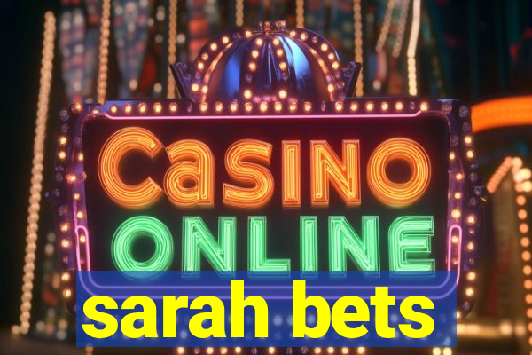 sarah bets