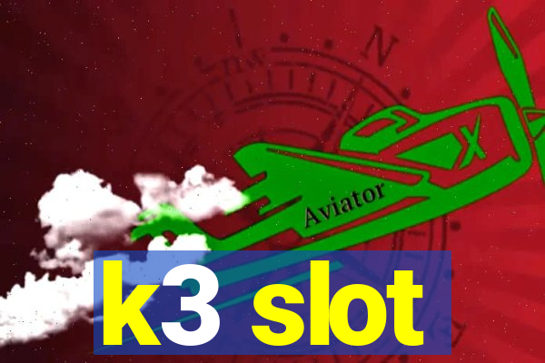 k3 slot