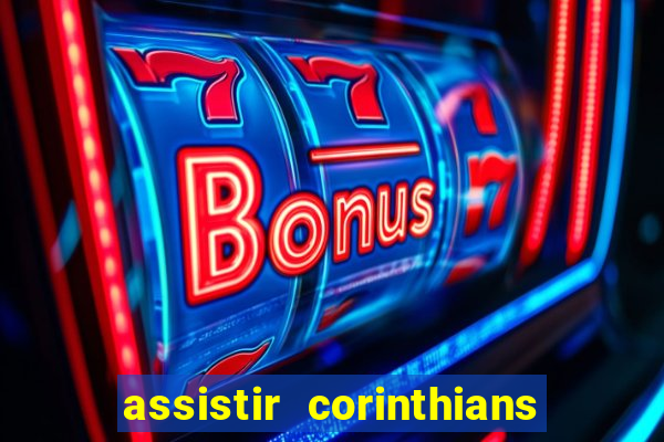 assistir corinthians multi canais