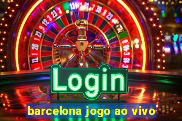 barcelona jogo ao vivo