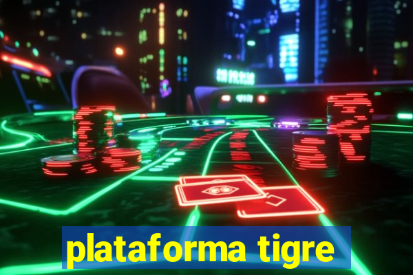 plataforma tigre