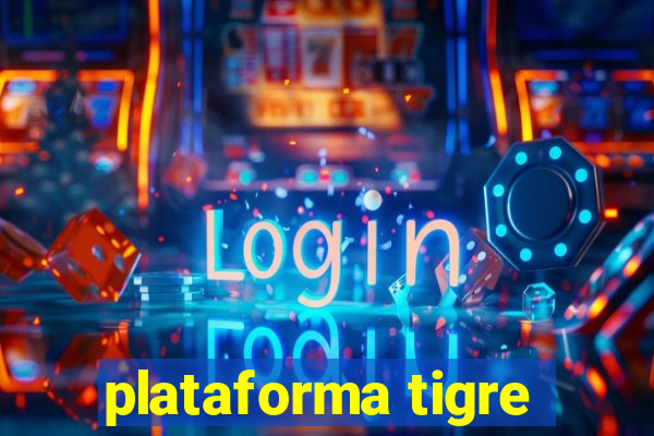 plataforma tigre