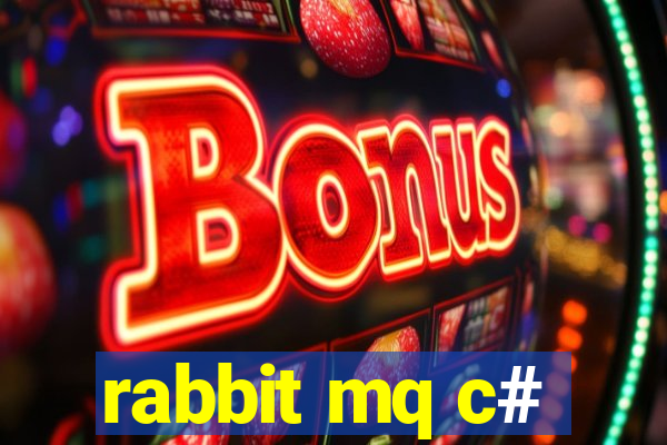 rabbit mq c#