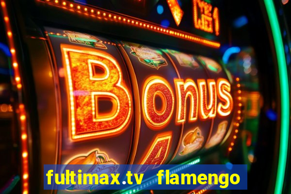 fultimax.tv flamengo ao vivo