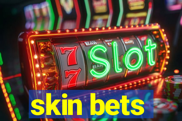 skin bets