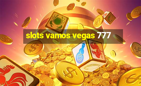 slots vamos vegas 777