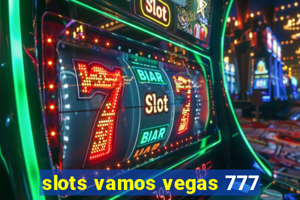 slots vamos vegas 777