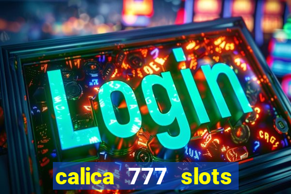 calica 777 slots como sacar