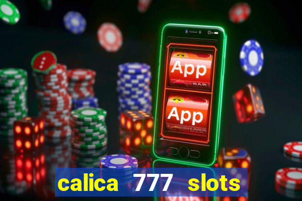 calica 777 slots como sacar