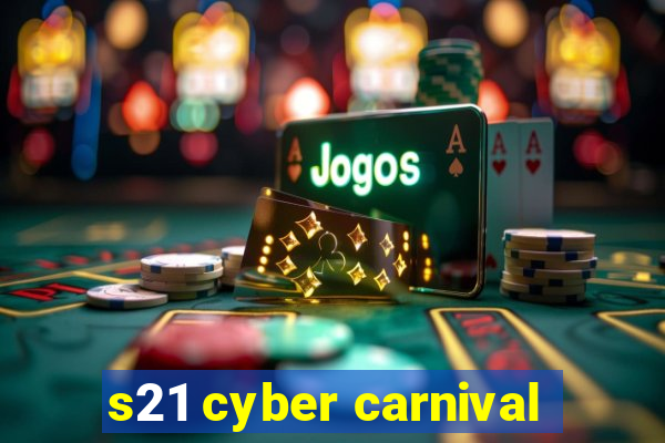 s21 cyber carnival