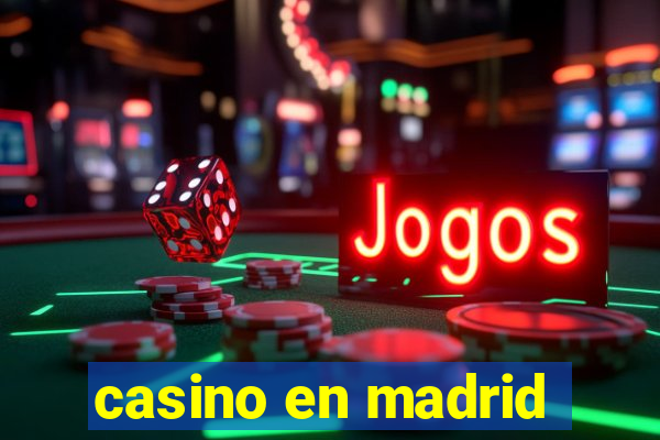 casino en madrid