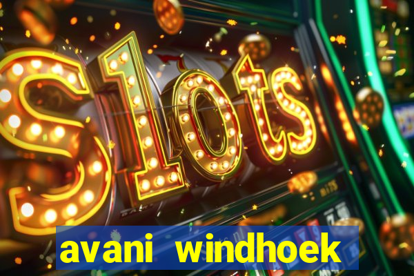 avani windhoek hotel casino namibia