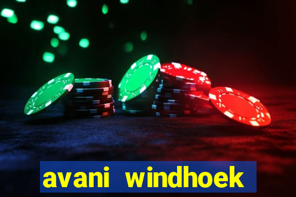 avani windhoek hotel casino namibia