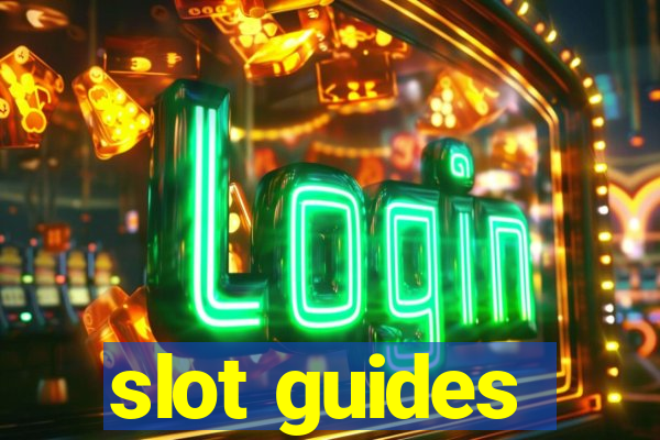 slot guides