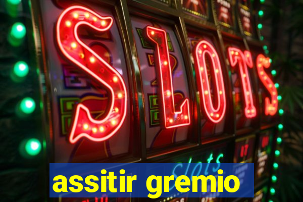 assitir gremio