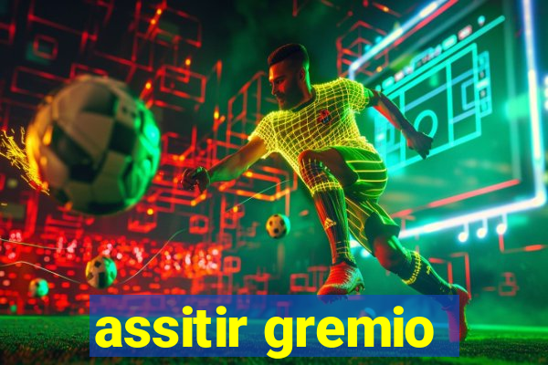 assitir gremio