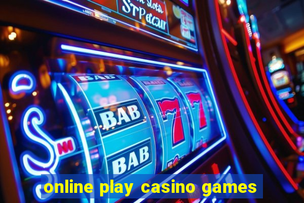 online play casino games