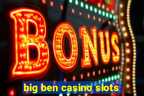 big ben casino slots