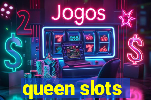 queen slots