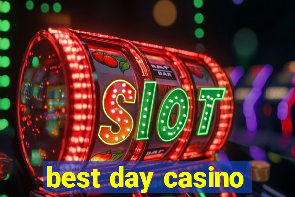 best day casino