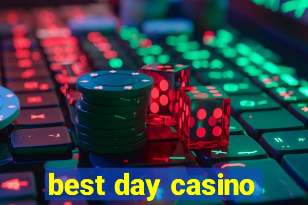 best day casino