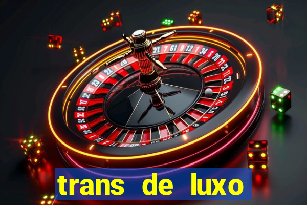 trans de luxo s茫o paulo