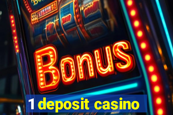 1 deposit casino