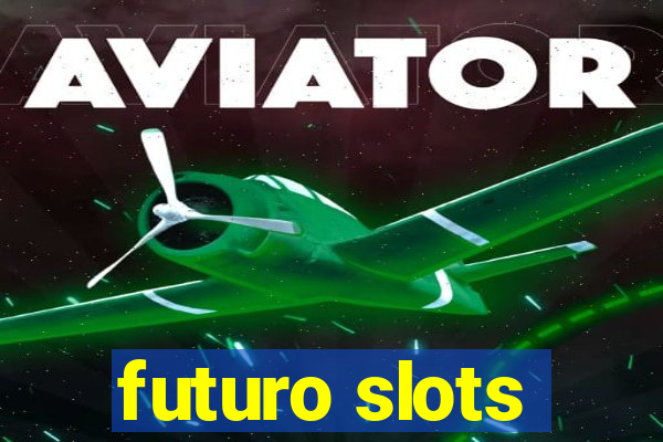 futuro slots