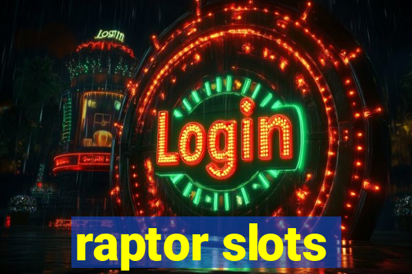 raptor slots